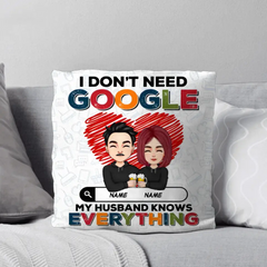 Personalized I Don't Need Google My Husband Knows Everything Valentine Gifts Pillow Printed